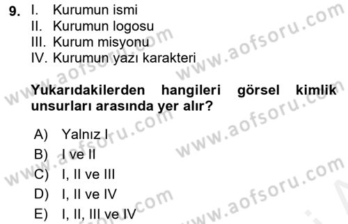 Kurumsal Kimlik Ve İmaj Yönetimi Dersi 2018 - 2019 Yılı (Vize) Ara Sınav Soruları 9. Soru