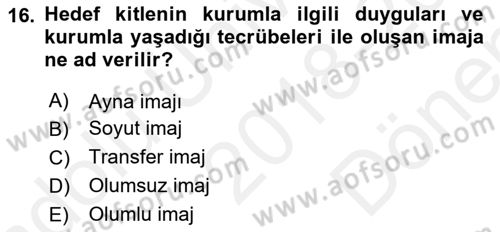 Kurumsal Kimlik Ve İmaj Yönetimi Dersi 2018 - 2019 Yılı (Final) Dönem Sonu Sınavı 16. Soru