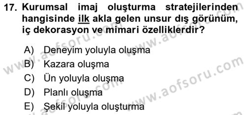 Kurumsal Kimlik Ve İmaj Yönetimi Dersi 2018 - 2019 Yılı (Final) Dönem Sonu Sınav Soruları 17. Soru