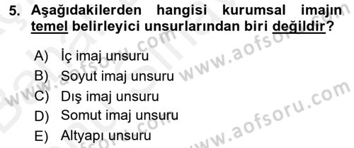 Kurumsal Kimlik Ve İmaj Yönetimi Dersi 2018 - 2019 Yılı (Final) Dönem Sonu Sınav Soruları 5. Soru
