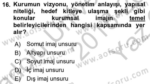 Kurumsal Kimlik Ve İmaj Yönetimi Dersi 2018 - 2019 Yılı Yaz Okulu Sınavı 16. Soru