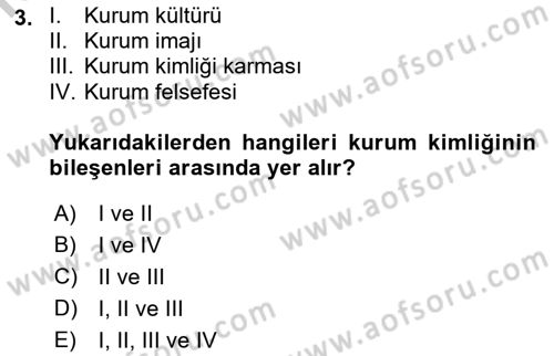 Kurumsal Kimlik Ve İmaj Yönetimi Dersi 2018 - 2019 Yılı Yaz Okulu Sınavı 3. Soru