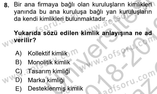 Kurumsal Kimlik Ve İmaj Yönetimi Dersi 2018 - 2019 Yılı Yaz Okulu Sınav Soruları 8. Soru
