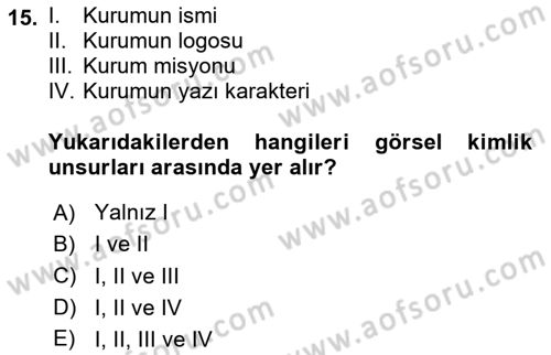 Kurumsal Kimlik Ve İmaj Yönetimi Dersi 2020 - 2021 Yılı Yaz Okulu Sınav Soruları 15. Soru