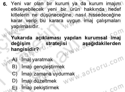 Kurumsal Kimlik Ve İmaj Yönetimi Dersi 2020 - 2021 Yılı Yaz Okulu Sınav Soruları 6. Soru