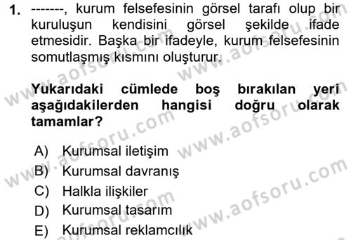 Kurumsal Kimlik Ve İmaj Yönetimi Dersi 2021 - 2022 Yılı (Vize) Ara Sınav Soruları 1. Soru