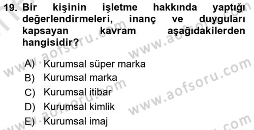 Kurumsal Kimlik Ve İmaj Yönetimi Dersi 2021 - 2022 Yılı (Vize) Ara Sınavı 19. Soru