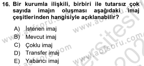 Kurumsal Kimlik Ve İmaj Yönetimi Dersi 2021 - 2022 Yılı Yaz Okulu Sınavı 16. Soru