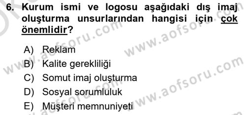 Kurumsal Kimlik Ve İmaj Yönetimi Dersi 2021 - 2022 Yılı Yaz Okulu Sınav Soruları 6. Soru
