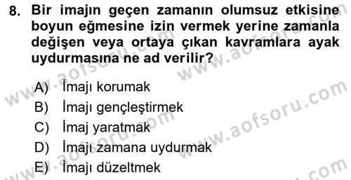 Kurumsal Kimlik Ve İmaj Yönetimi Dersi 2021 - 2022 Yılı Yaz Okulu Sınavı 8. Soru