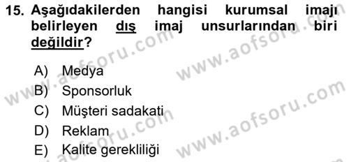Kurumsal Kimlik Ve İmaj Yönetimi Dersi 2022 - 2023 Yılı Yaz Okulu Sınav Soruları 15. Soru