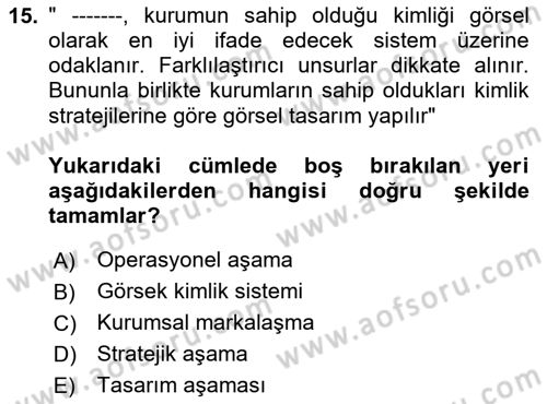 Kurumsal Kimlik Ve İmaj Yönetimi Dersi 2023 - 2024 Yılı (Vize) Ara Sınav Soruları 15. Soru