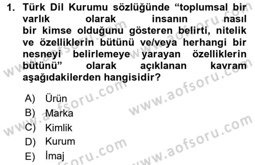 Kurumsal Kimlik Ve İmaj Yönetimi Dersi 2023 - 2024 Yılı (Final) Dönem Sonu Sınavı 1. Soru