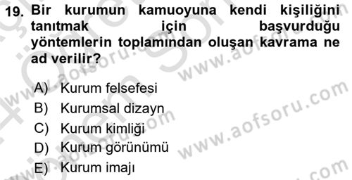 Kurumsal Kimlik Ve İmaj Yönetimi Dersi 2023 - 2024 Yılı (Final) Dönem Sonu Sınav Soruları 19. Soru