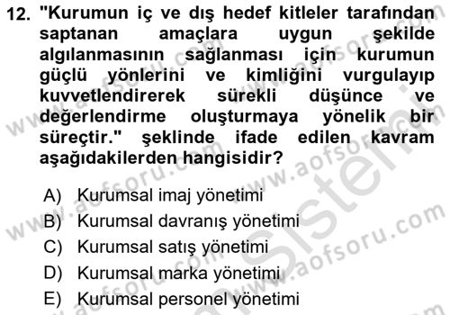 Kurumsal Kimlik Ve İmaj Yönetimi Dersi 2023 - 2024 Yılı Yaz Okulu Sınav Soruları 12. Soru