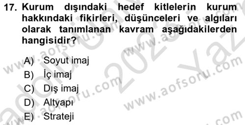 Kurumsal Kimlik Ve İmaj Yönetimi Dersi 2023 - 2024 Yılı Yaz Okulu Sınav Soruları 17. Soru