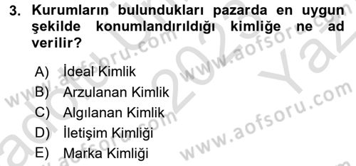 Kurumsal Kimlik Ve İmaj Yönetimi Dersi 2023 - 2024 Yılı Yaz Okulu Sınav Soruları 3. Soru