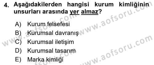 Kurumsal Kimlik Ve İmaj Yönetimi Dersi 2023 - 2024 Yılı Yaz Okulu Sınav Soruları 4. Soru