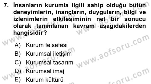 Kurumsal Kimlik Ve İmaj Yönetimi Dersi 2023 - 2024 Yılı Yaz Okulu Sınav Soruları 7. Soru