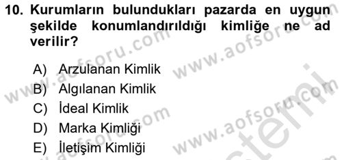 Kurumsal Kimlik Ve İmaj Yönetimi Dersi 2024 - 2025 Yılı (Vize) Ara Sınav Soruları 10. Soru