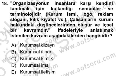Kurumsal Kimlik Ve İmaj Yönetimi Dersi 2024 - 2025 Yılı (Vize) Ara Sınav Soruları 18. Soru