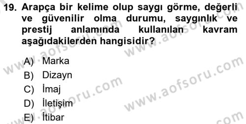 Kurumsal Kimlik Ve İmaj Yönetimi Dersi 2024 - 2025 Yılı (Vize) Ara Sınav Soruları 19. Soru