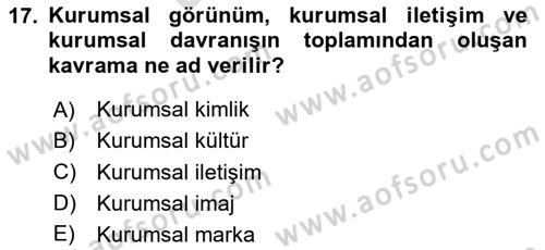 Kurumsal Kimlik Ve İmaj Yönetimi Dersi 2024 - 2025 Yılı (Final) Dönem Sonu Sınav Soruları 17. Soru