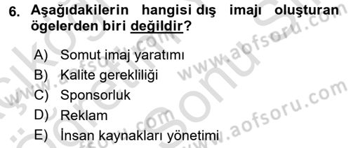 Kurumsal Kimlik Ve İmaj Yönetimi Dersi 2024 - 2025 Yılı (Final) Dönem Sonu Sınav Soruları 6. Soru