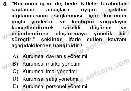 Kurumsal Kimlik Ve İmaj Yönetimi Dersi 2024 - 2025 Yılı (Final) Dönem Sonu Sınav Soruları 8. Soru