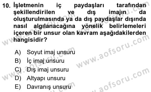 Kurumsal Kimlik Ve İmaj Yönetimi Dersi 2024 - 2025 Yılı Yaz Okulu Sınav Soruları 10. Soru