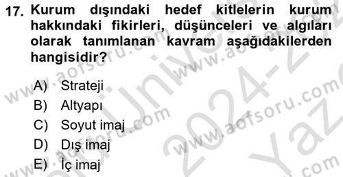 Kurumsal Kimlik Ve İmaj Yönetimi Dersi 2024 - 2025 Yılı Yaz Okulu Sınav Soruları 17. Soru