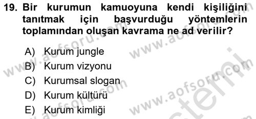 Kurumsal Kimlik Ve İmaj Yönetimi Dersi 2024 - 2025 Yılı Yaz Okulu Sınav Soruları 19. Soru