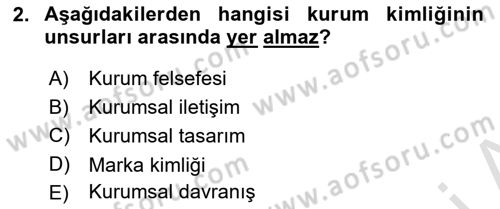 Kurumsal Kimlik Ve İmaj Yönetimi Dersi 2024 - 2025 Yılı Yaz Okulu Sınav Soruları 2. Soru