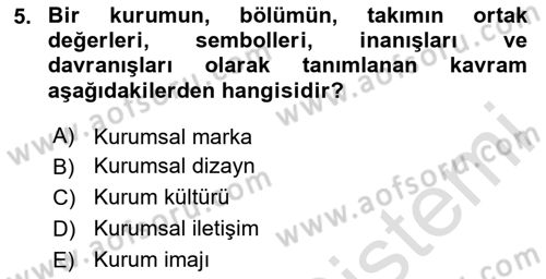 Kurumsal Kimlik Ve İmaj Yönetimi Dersi 2024 - 2025 Yılı Yaz Okulu Sınav Soruları 5. Soru