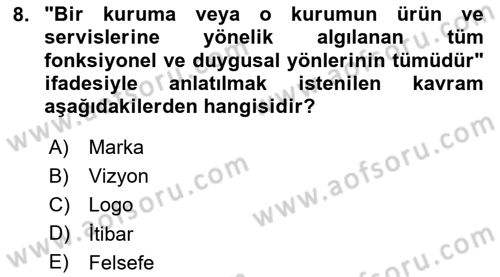 Kurumsal Kimlik Ve İmaj Yönetimi Dersi 2024 - 2025 Yılı Yaz Okulu Sınav Soruları 8. Soru