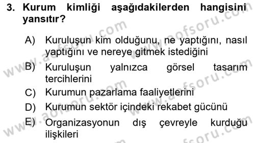 Kurumsal Kimlik Ve İmaj Yönetimi Dersi 2025 - 2026 Yılı (Vize) Ara Sınav Soruları 3. Soru