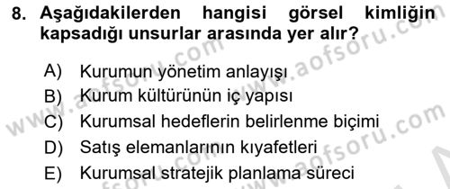 Kurumsal Kimlik Ve İmaj Yönetimi Dersi 2025 - 2026 Yılı (Vize) Ara Sınav Soruları 8. Soru