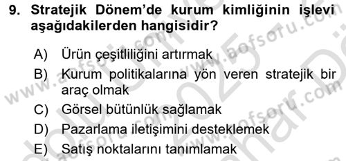 Kurumsal Kimlik Ve İmaj Yönetimi Dersi 2025 - 2026 Yılı (Vize) Ara Sınav Soruları 9. Soru