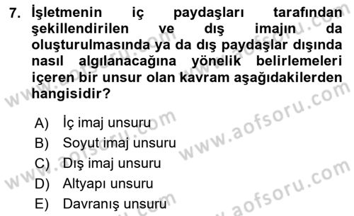 Kurumsal Kimlik Ve İmaj Yönetimi Dersi 2025 - 2026 Yılı (Final) Dönem Sonu Sınav Soruları 7. Soru
