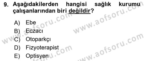 Sağlık Kurumlarında İletişim Dersi 2016 - 2017 Yılı (Vize) Ara Sınav Soruları 9. Soru
