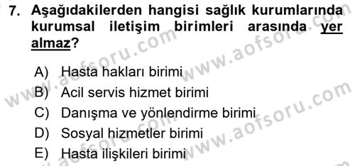 Sağlık Kurumlarında İletişim Dersi 2024 - 2025 Yılı (Vize) Ara Sınav Soruları 7. Soru