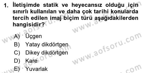 İletişim Ortamları Tasarımı Dersi 2018 - 2019 Yılı Yaz Okulu Sınav Soruları 1. Soru