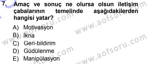 İkna Edici İletişim Dersi 2013 - 2014 Yılı (Final) Dönem Sonu Sınav Soruları 7. Soru