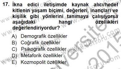 İkna Edici İletişim Dersi 2014 - 2015 Yılı (Vize) Ara Sınav Soruları 17. Soru