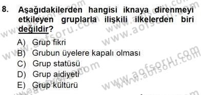 İkna Edici İletişim Dersi 2014 - 2015 Yılı (Vize) Ara Sınav Soruları 8. Soru