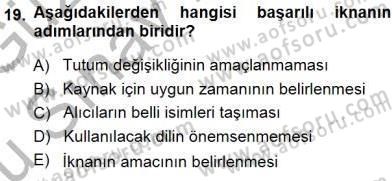 İkna Edici İletişim Dersi 2014 - 2015 Yılı (Final) Dönem Sonu Sınav Soruları 19. Soru