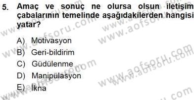 İkna Edici İletişim Dersi 2014 - 2015 Yılı (Final) Dönem Sonu Sınav Soruları 5. Soru
