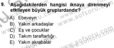 İkna Edici İletişim Dersi 2014 - 2015 Yılı (Final) Dönem Sonu Sınav Soruları 9. Soru