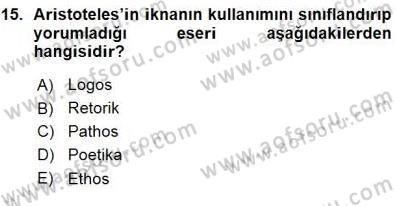 İkna Edici İletişim Dersi 2015 - 2016 Yılı (Vize) Ara Sınav Soruları 15. Soru