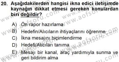 İkna Edici İletişim Dersi 2015 - 2016 Yılı (Vize) Ara Sınav Soruları 20. Soru